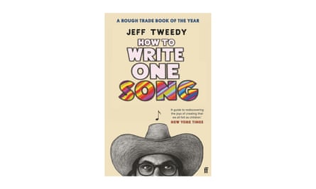 How to Write One Song, by Jeff Tweedy