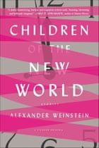 Children of the New World Alexander Weinstein