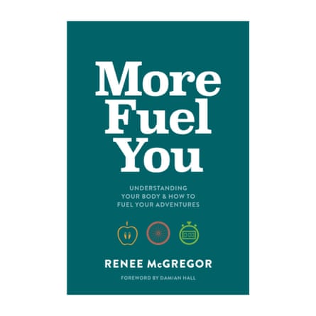 Understanding your body & how to fuel your adventures by Renee McGregor