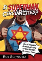 Is Superman Circumcised? by Roy Schwartz