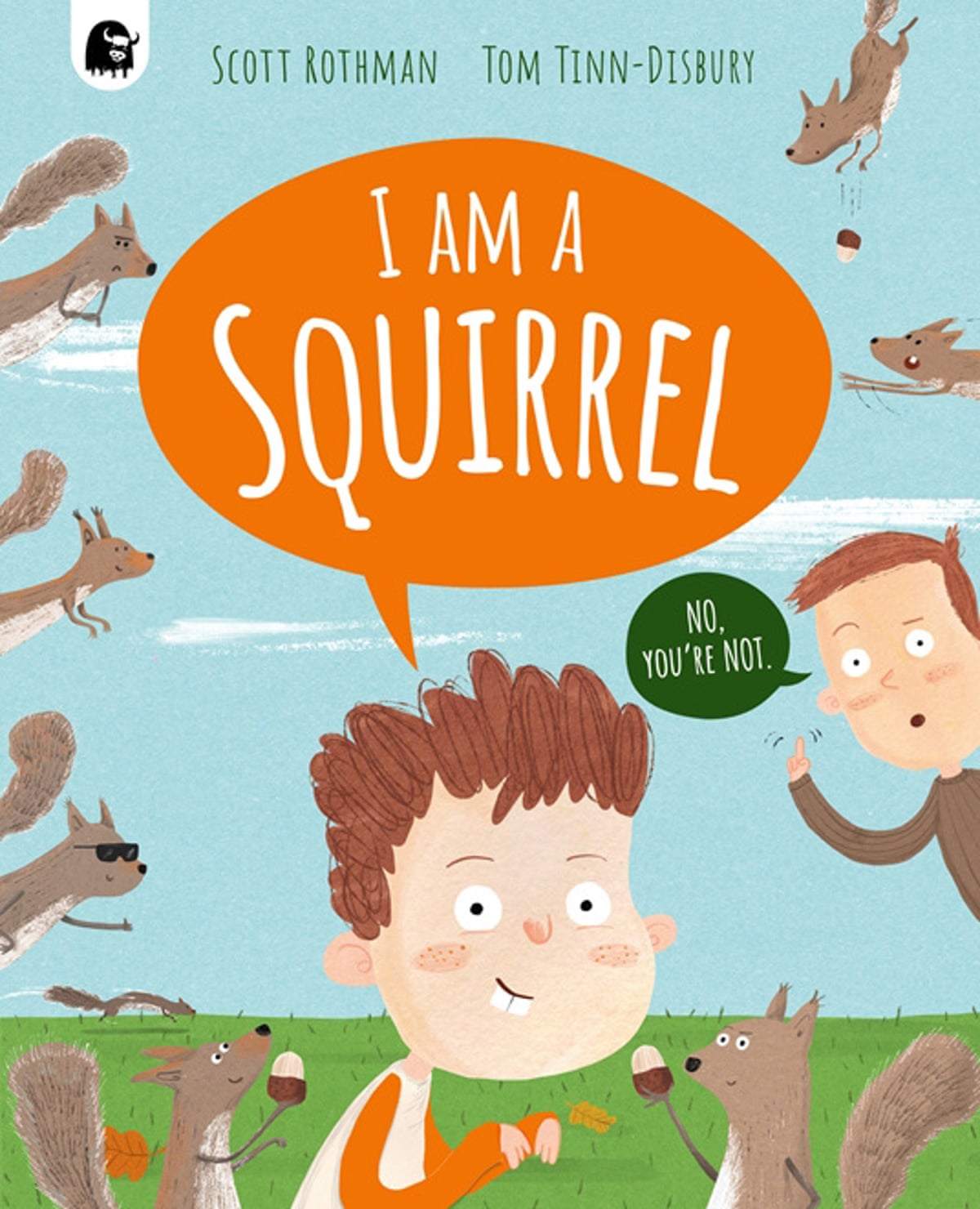 I am a Squirrel by Scott Rothman and Tom Tinn-Dinsbury, Quarto, £7