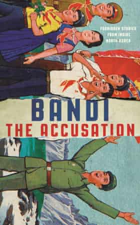 Cover image for The Accusation by Bandi, a North Korean author whose stories were smuggled out of North Korea in 2013