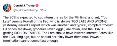 Donald Trump says end of Federal Reserve chair's term 'cannot come fast enough' – business live