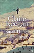 Small Things Like These by Claire Keegan.