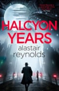 Halcyon Years by Alastair Reynolds