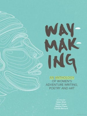 Cover of Waymaking: An Anthology of Women’s Adventure Writing, Poetry and Art, edited by Helen Mort, Claire Carter, Heather Dawe and Camilla Barnard