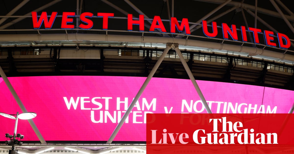 West Ham v Nottingham Forest: Premier League – live