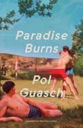 Paradise Burns by Pol Guasch, translated by Mara Faye Lethem