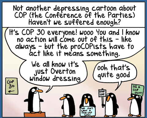 Cartoon by First Dog on the Moon titled Cop30 2025, panel 2