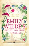 Emily Wilde’s Encyclopaedia of Faeries: the Heart-warming, Cosy Light Academia Fantasy (Emily Wilde Series) by Heather Fawcett