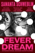 Fever Dream by Samanta Schweblin, translated by Megan McDowell
