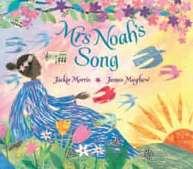 Mrs Noah’s Song by James Mayhew and Jackie Morri, illustrated by James Mayhew