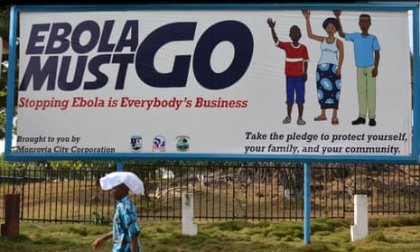 A campaign banner with the slogan ‘Ebola must go’ in Monrovia earlier this year. The World Health Organisation declared on 9 May 2015 that Liberia was free of the Ebola virus.