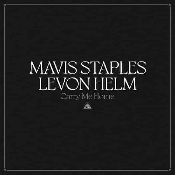 Mavis Staples & Levon Helm: Carry Me Home Album Cover