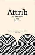 Attrib. and other stories by Eley Williams 