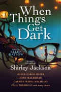 When Things Get Dark edited by Ellen Datlow