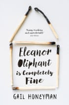 Eleanor Oliphant is Completely Fine by Gail Honeyman
