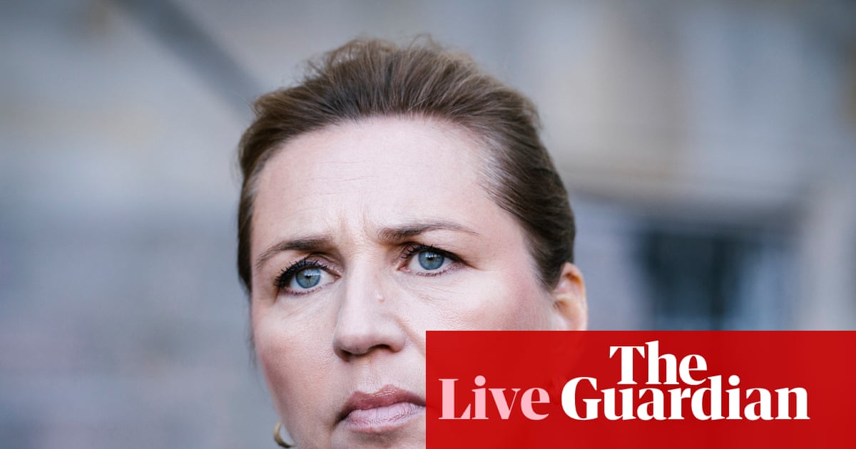 Danish PM warns security situation in Europe will get worse and more serious Europe live