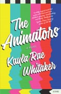 Cover image for The Animators by Kayla Rae Whitaker