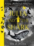 Julia and the Shark by Kiran Millwood Hargrave and Tom de Freston