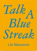 Talk a Blue Streak by Lila Matsumoto