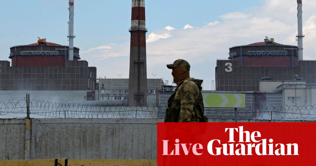 Russia-Ukraine war: fears over Moscowâ€™s plans for captured nuclear plant; UK warns of â€˜major new ground forces formationâ€™ â€