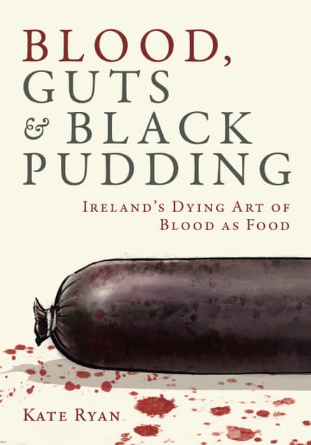 Ireland’s dying art of blood as food by Kate Ryan