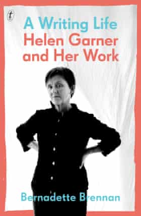 Cover image for A Writing Life: Helen Garner and Her Work by Bernadette Brennan