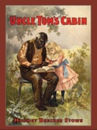 Uncle Tom’s Cabin by Harriet Beecher Stowe