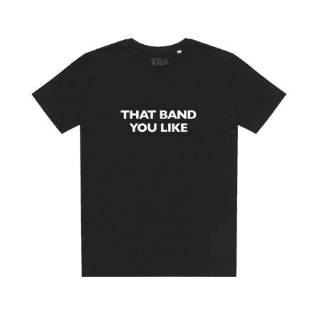 Idea That Band You Like T-shirt