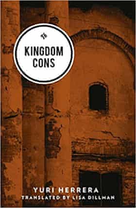 Kingdom Cons by Yuri Herrera