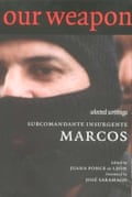 Our Word is Our Weapon: Selected Writings by Subcomandante Marcos (Author), Jose Saramago (Introduction)