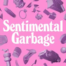 Sentimental Garbage  podcast