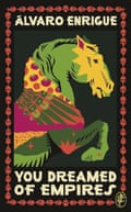 You Dreamed of Empires: Alvaro Enrigue by Álvaro Enrigue (Author), Natasha Wimmer (Translator)