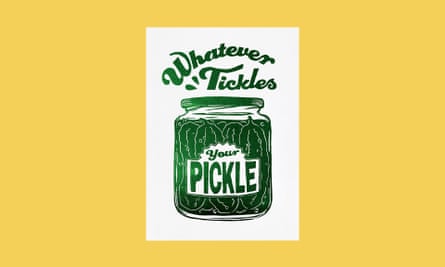 ‘Whatever tickles your pickle’ A5 print