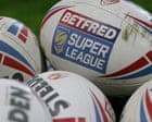 Super League faces 11th-hour challenge to ‘press pause button’ on expansion