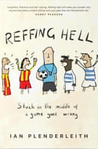 Reffing hell: stuck in the middle of a game gone wrong | Soccer 2 Reffing Hell by Ian Plenderleith is out now. Illustration by Tim Bradford.