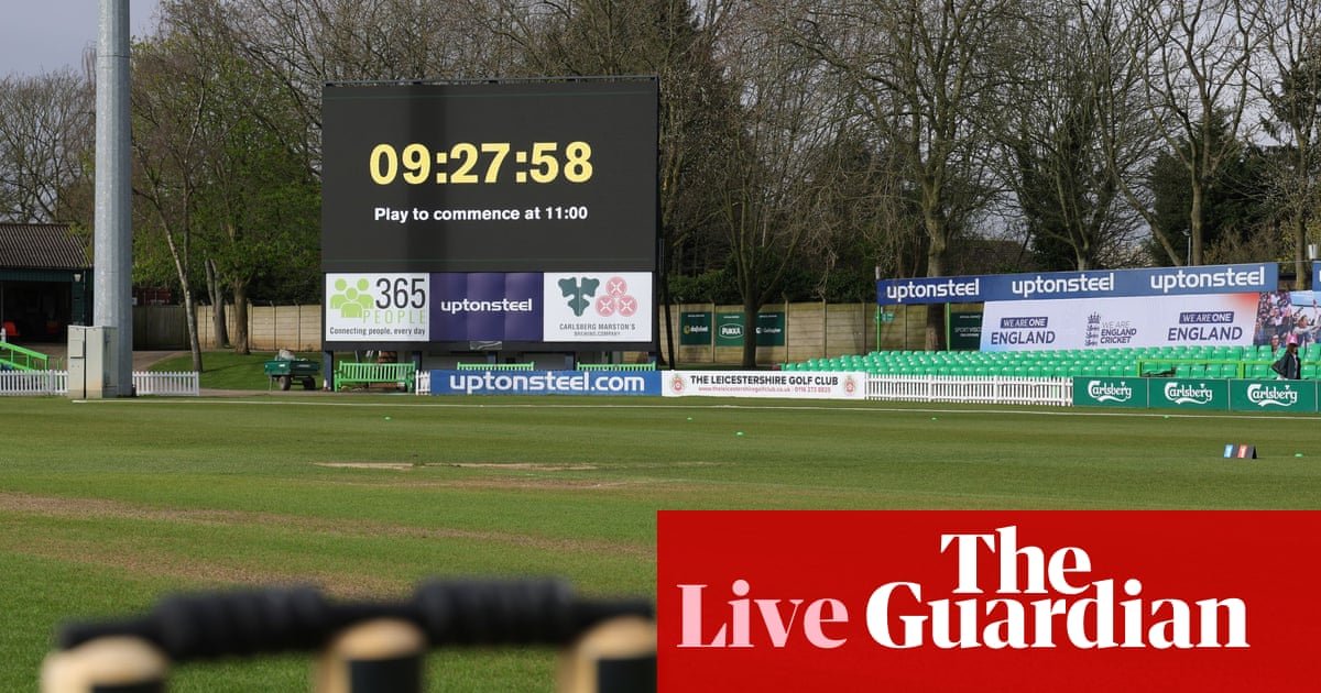 County cricket season begins: Somerset v Notts, Leicestershire v Sussex and more, day one – live