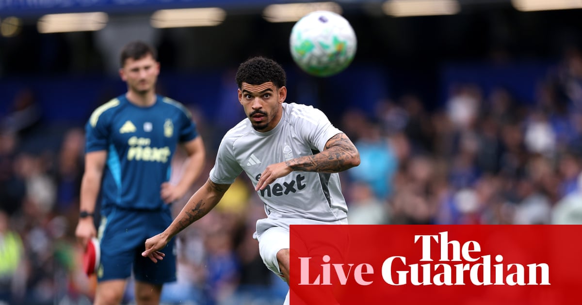 Chelsea v Nottingham Forest: Premier League – live