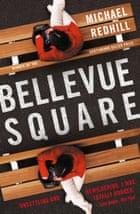Bellevue Square by Michael Redhill (No Exit Press)
