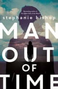 Cover image for Man Out of Time by Stephanie Bishop