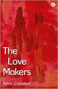 The Love Makers by Aifric Campbell 