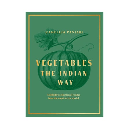 The ultimate guide to traditional and regional Indian vegetable dishes by Camellia Panjabi