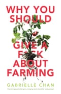 Why You Should Give a F*ck about Farming by Gabrielle Chan