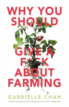 Why You Should Give a F*ck about Farming by Gabrielle Chan
