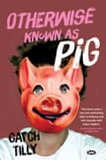 Otherwise Known as Pig; a YA book about school bullying by Australian author Catch Tilly