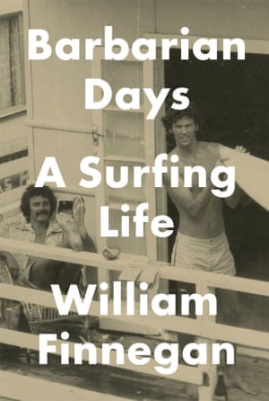 Barbarian Days: A Surfing Life, by William Finnegan, was the winner of this year’s William Hill Sports Book award.