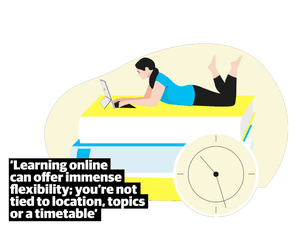Quote: 'Learning online can offer immense flexibility: you're not tied to location, topics or a timetable'