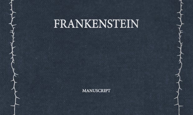 Copies Of Mary Shelley's Original Frankenstein Text To Be Published by Alison Flood for The Guardian Copies Of Mary Shelley's Original Frankenstein Text To Be Published by Alison Flood for The Guardian