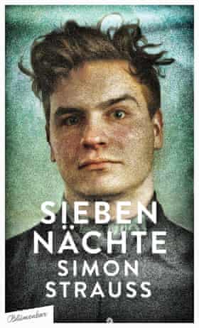 Sieben Nächte by Simon Strauss. Tagesspiel newspaper hail the author as ‘one of the greatest talents of his generation’.